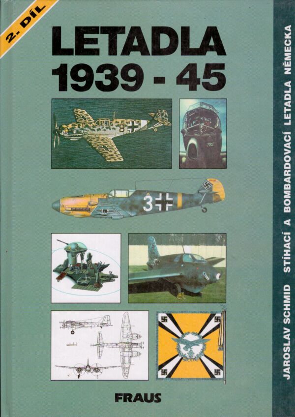 Jaroslav Schmid: STÍHACÍ A BOMBARDOVACÍ LETADLA NĚMECKA 1939-45 - 2.DÍL