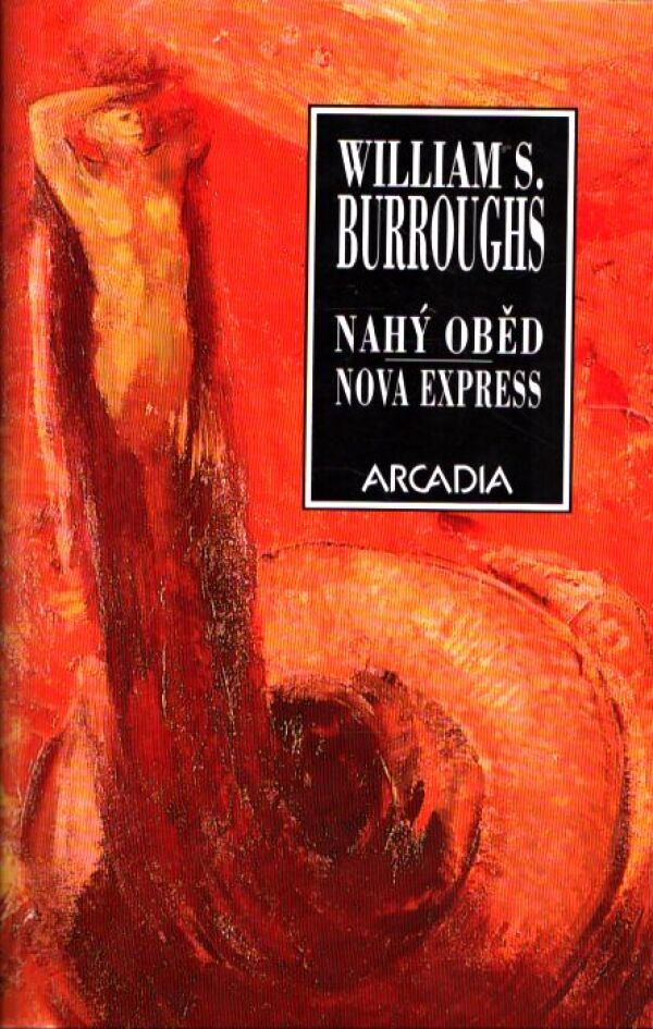 William S. Burroughs: NAHÝ OBĚD. NOVA EXPRES
