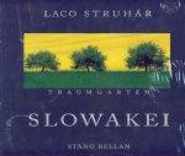 Laco Struhár, Stano Bellan: SLOWAKEI - TRAUMGARTEN + LAND UNTER DEN FUSSEN