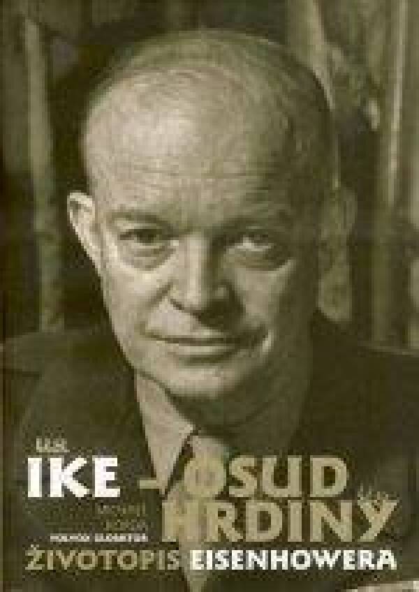 Michael Korda: IKE - OSUD HRDINY