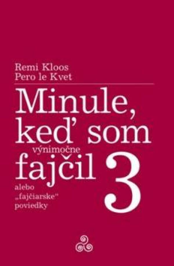 Remi Kloos, Pero le Kvet: MINULE, KEĎ SOM VÝNIMOČNE FAJČIL 3