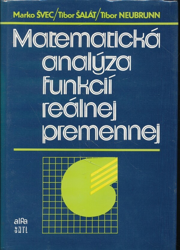 Marko Švec, Tibor Šalát, Tibor Neubrunn: MATEMATICKÁ ANALÝZA FUNKCIÍ REÁLNEJ PREMENNEJ