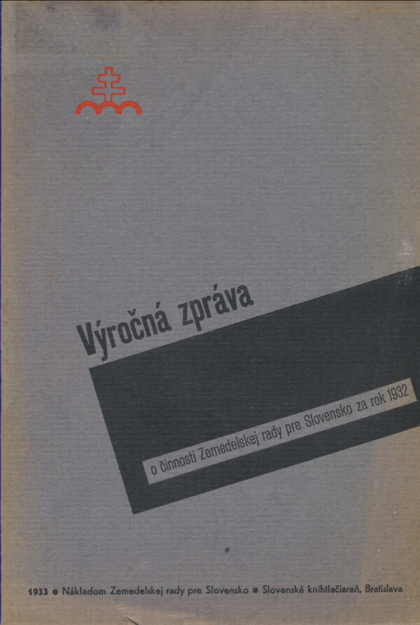 VÝROČNÁ ZPRÁVA O ČINNOSTI ZEMEDELSKEJ RADY PRE SLOVENSKO ZA ROK 1932