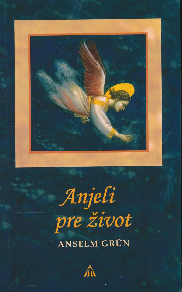 Anselm Grün: Anjeli pre život