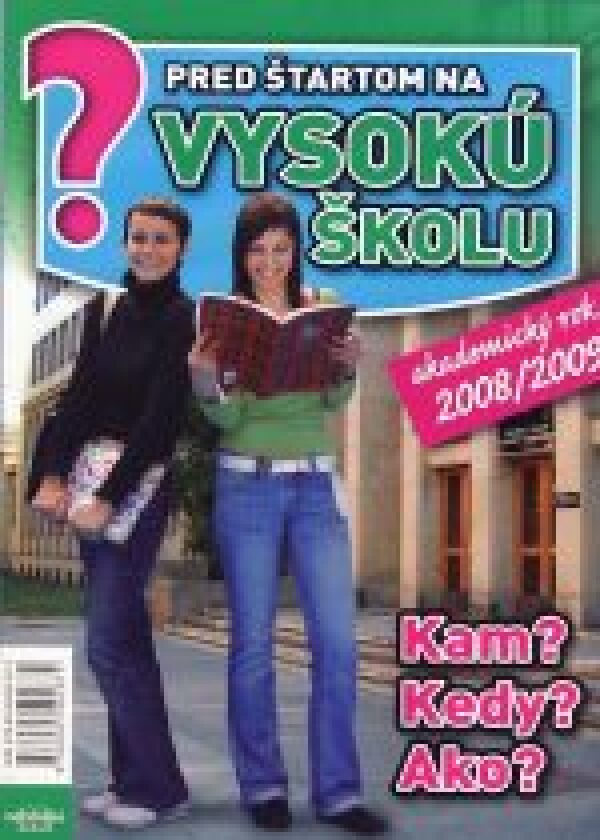 Emília Kolárová: PRED ŠTARTOM NA VYSOKÚ ŠKOLU 2008/2009