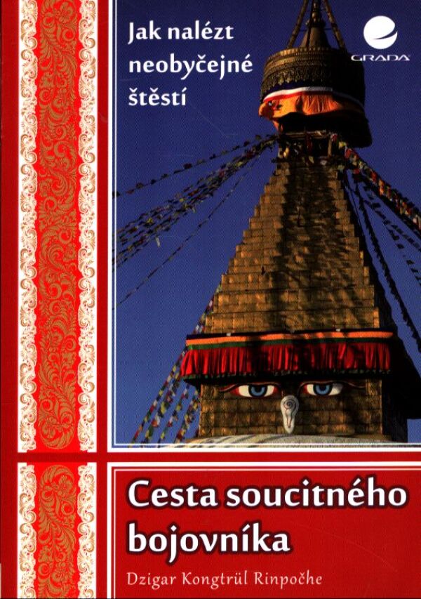 Dzigar Kongtrül Rinpočhe: CESTA SOUCITNÉHO BOJOVNÍKA