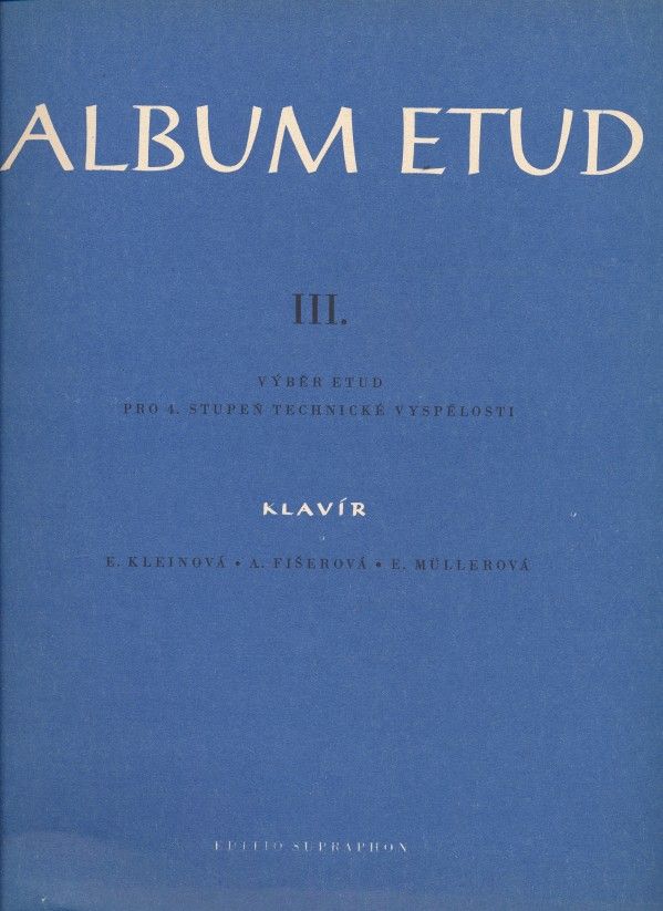 E. Kleinová, A. Fišerová, E. Müllerová: ALBUM ETUD III.