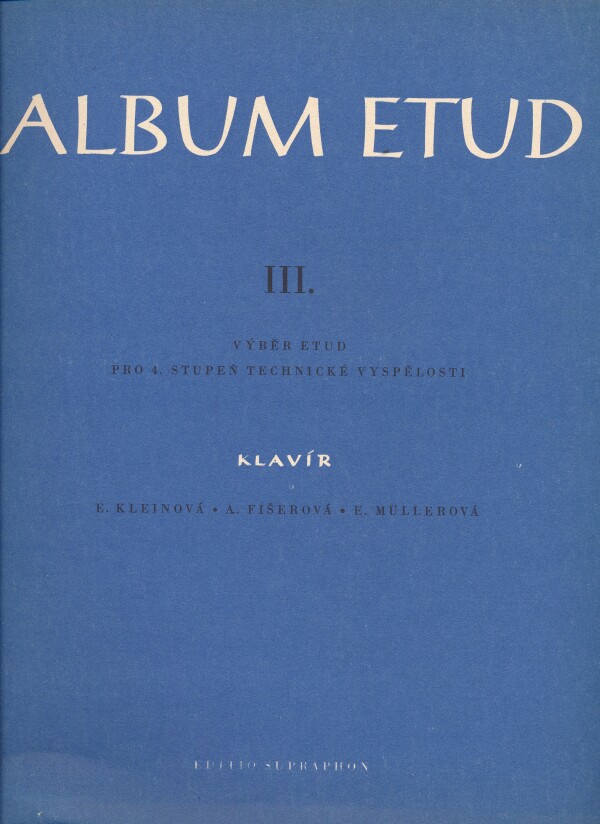 E. Kleinová, A. Fišerová, E. Müllerová: ALBUM ETUD III.