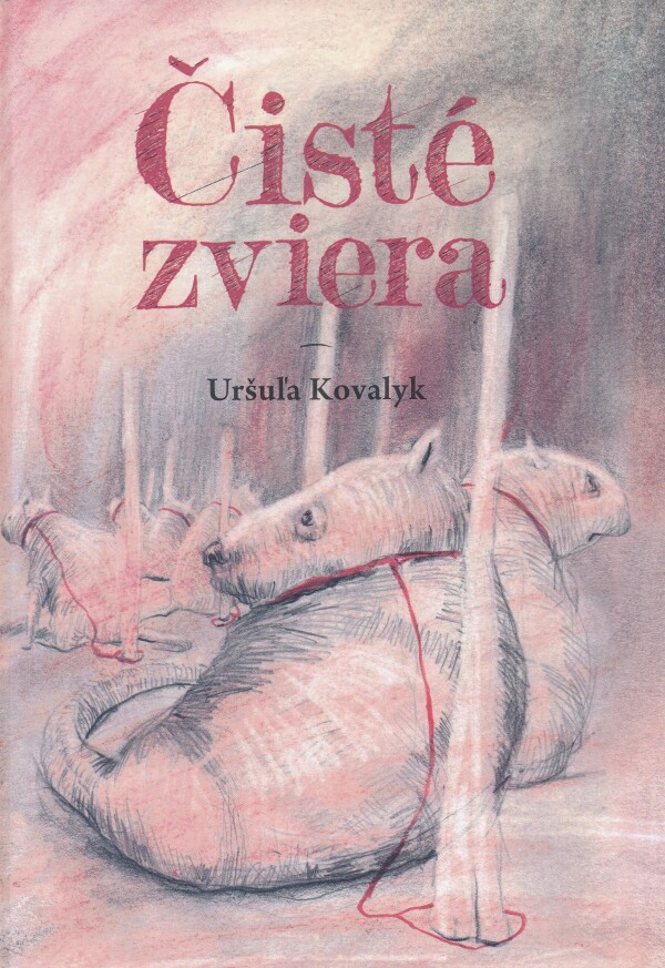 Uršuľa Kovalyk: ČISTÉ ZVIERA