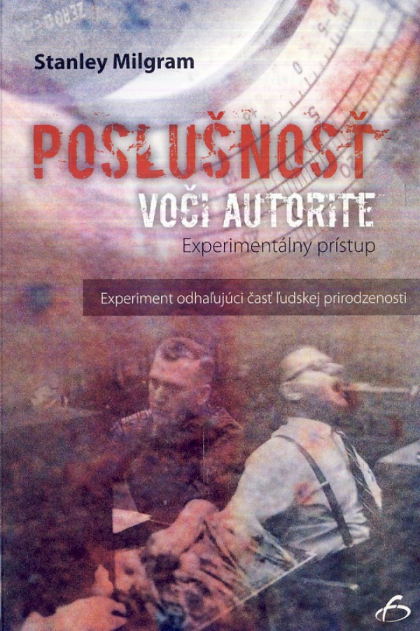 Stanley Milgram: POSLUŠNOSŤ VOČI AUTORITE