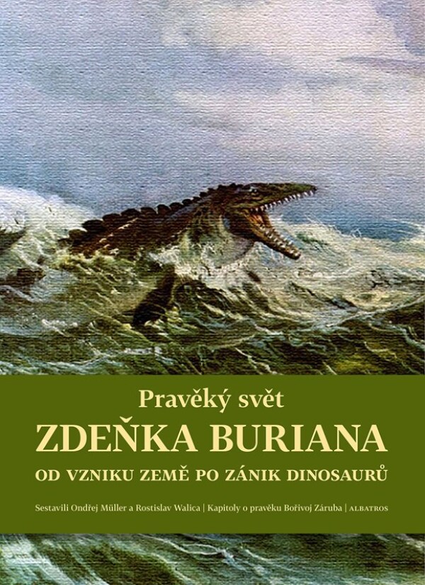 Ondřej Müller, Rostislav Walica, Bořivoj Záruba, Mart Košťák: PRAVĚKÝ SVĚT ZDEŇKA BURIANA 1