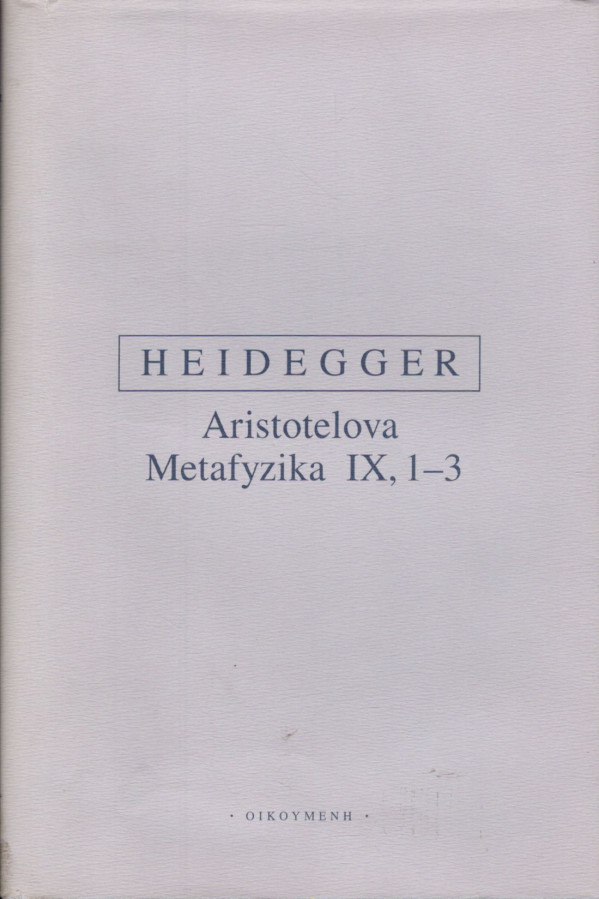 Martin Heidegger: ARISTOTELOVA METAFYZIKA IX, 1-3