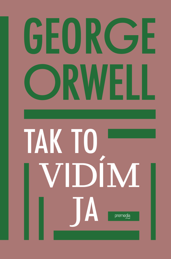 George Orwell: TAK TO VIDÍM JA