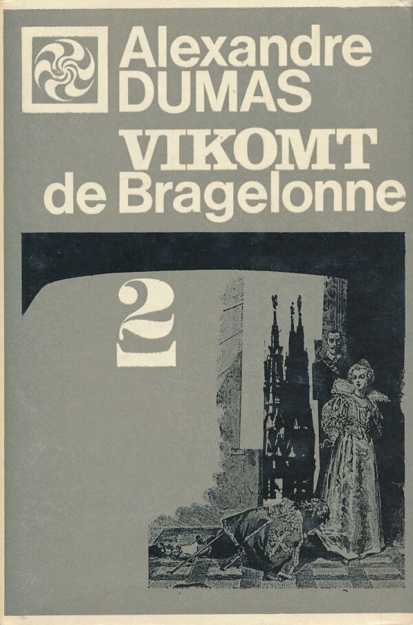 Alexandre Dumas: Vikomt de Bragelonne I.-IV.