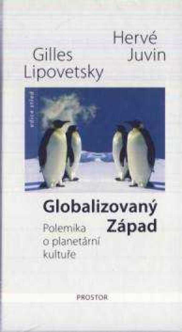 Gilles Lipovetsky, Hervé Juvin: GLOBALIZOVANÝ ZÁPAD