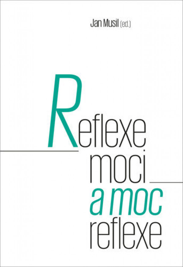 Jan Musil: REFLEXE MOCI A MOC REFLEXE