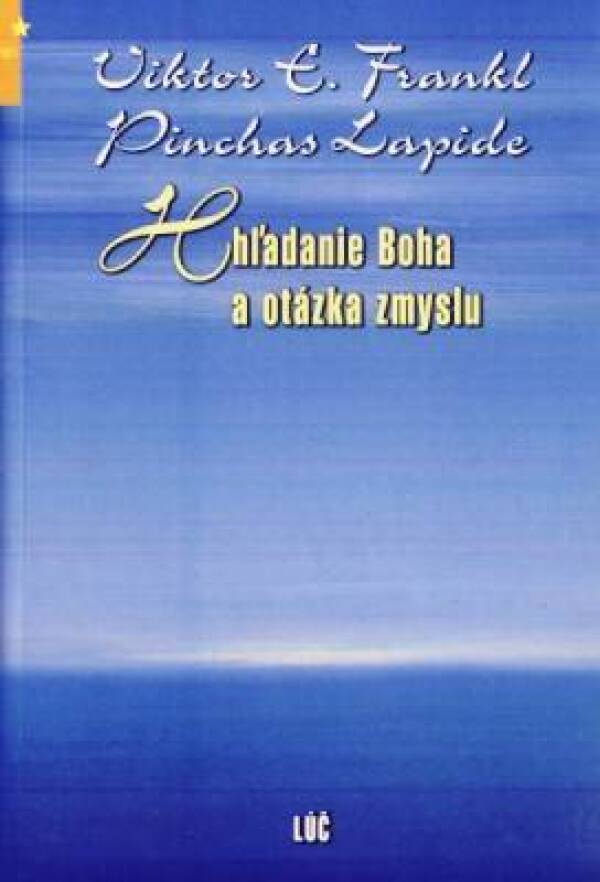 Viktor E. Frankl, Pinchas Lapide: HĽADANIE BOHA A OTÁZKA ZMYSLU