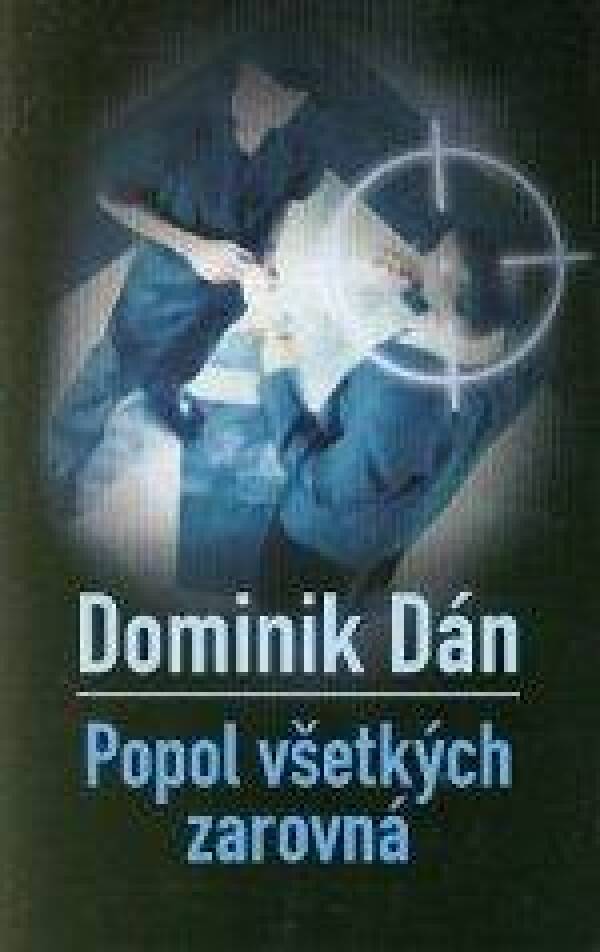 Dominik Dán: POPOL VŠETKÝCH ZAROVNÁ