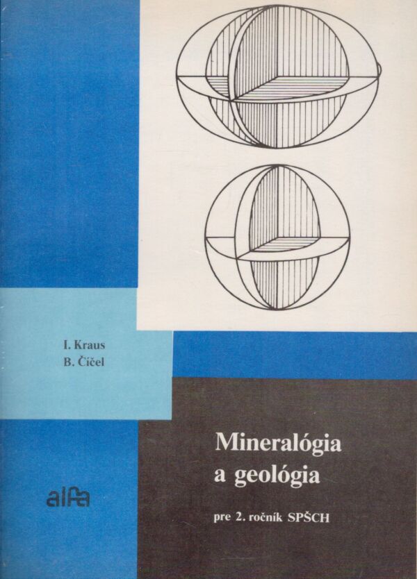 I. Kraus, B. Číčel: MINERALÓGIA A GEOLÓGIA PRE 2. ROČNÍK SPŠCH