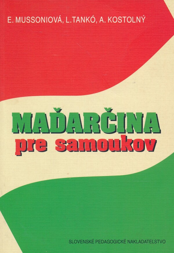 E. Mussoniová, L. Tankó, A. Kostolný: MAĎARČINA PRE SAMOUKOV