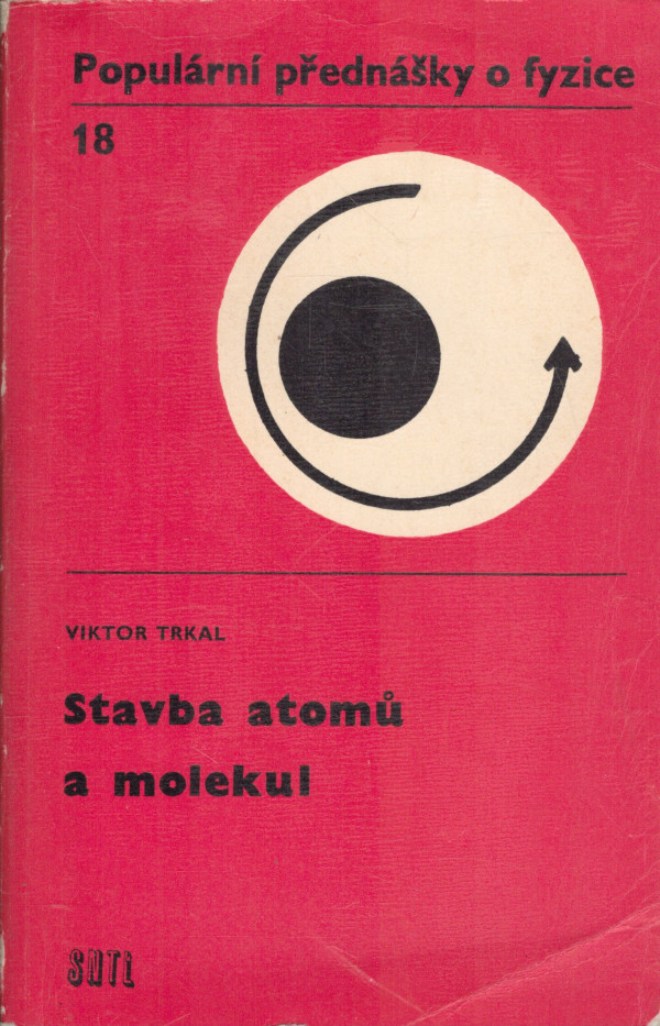 Viktor Trkal: STAVBA ATOMŮ A MOLEKUL