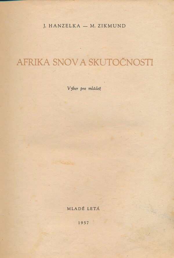 J. Hanzelka, M. Zikmund: AFRIKA SNOV A SKUTOČNOSTI