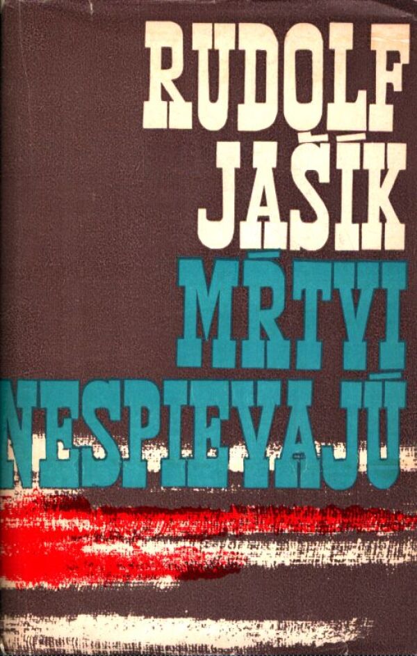Rudolf Jašík: MŔTVI NESPIEVAJÚ