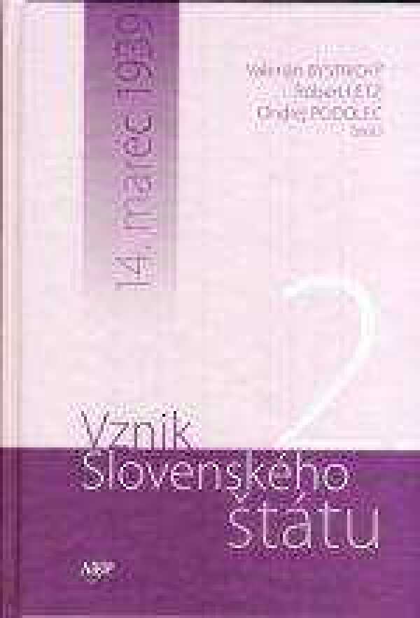 Valrián Bystrický, Róbert Letz, Ondrej Podolec: VZNIK SLOVENSKÉHO ŠTÁTU 2. - 14. MAREC 1939
