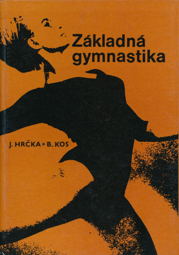 Jozef Hrčka, Bohumil Kos: ZÁKLADNÁ GYMNASTIKA