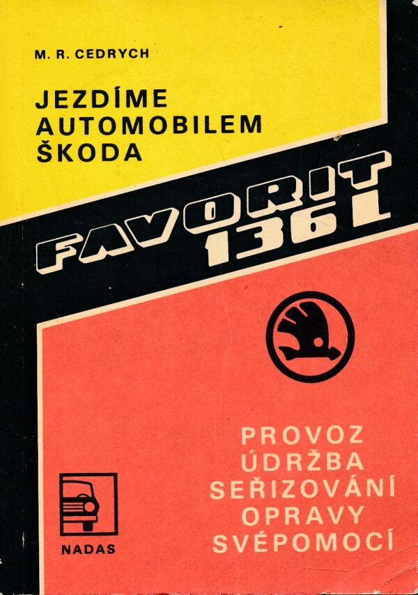 M. R. Cedrych: JEZDÍME AUTOMOBILEM ŠKODA FAVORIT 136 L