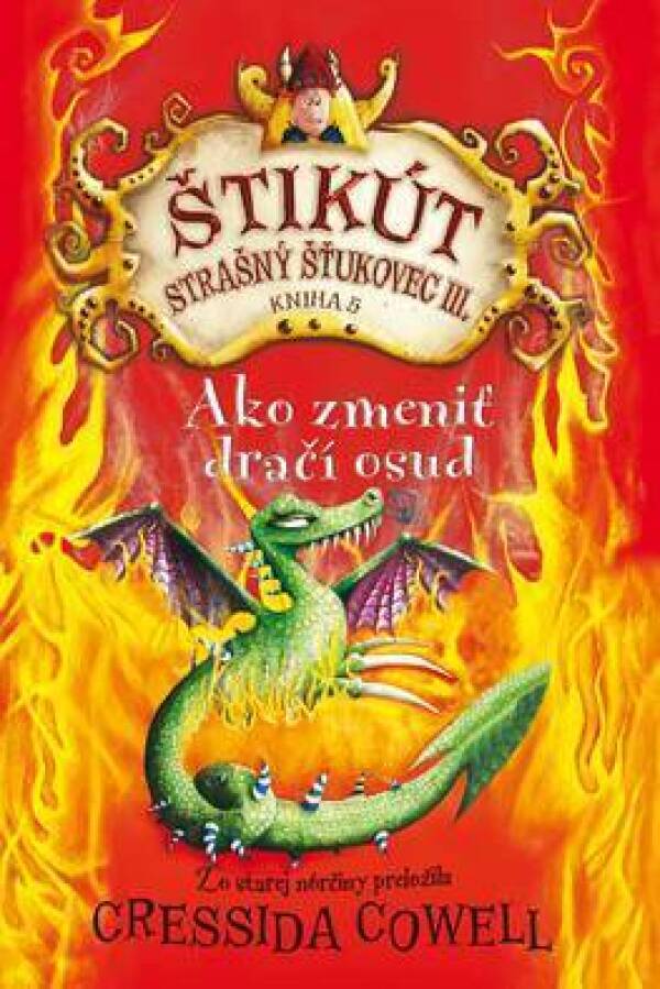 Cressida Cowell: AKO ZMENIŤ DRAČÍ OSUD - ŠTIKÚT STRAŠNÝ ŠŤUKOVEC III. - KNIHA 5.
