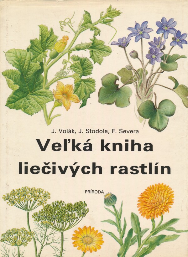 J. Volák, J. Stodola, F. Severa: VEĽKÁ KNIHA LIEČIVÝCH RASTLÍN