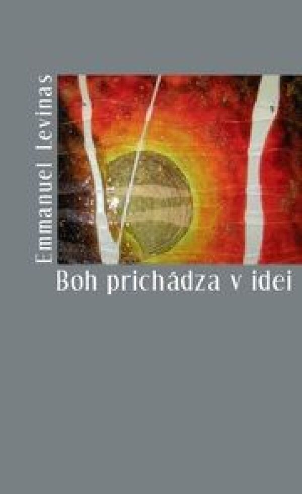 Emmanuel Levinas: BOH PRICHÁDZA V IDEI