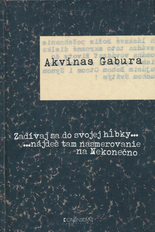 Akvinas Gabura: Zadívaj sa do svojej hĺbky... nájdeš tam nasmerovanie na Nekonečno