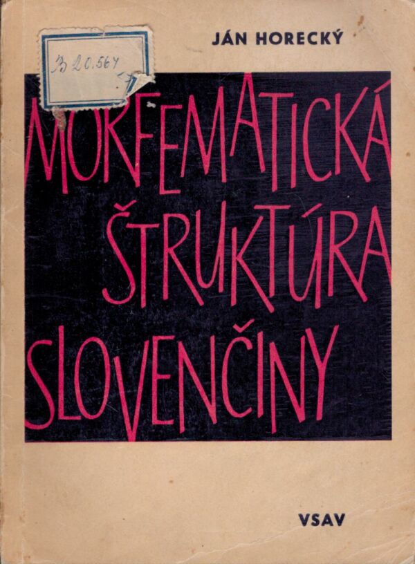 Ján Horecký: MORFEMATICKÁ ŠTRUKTÚRA SLOVENČINY