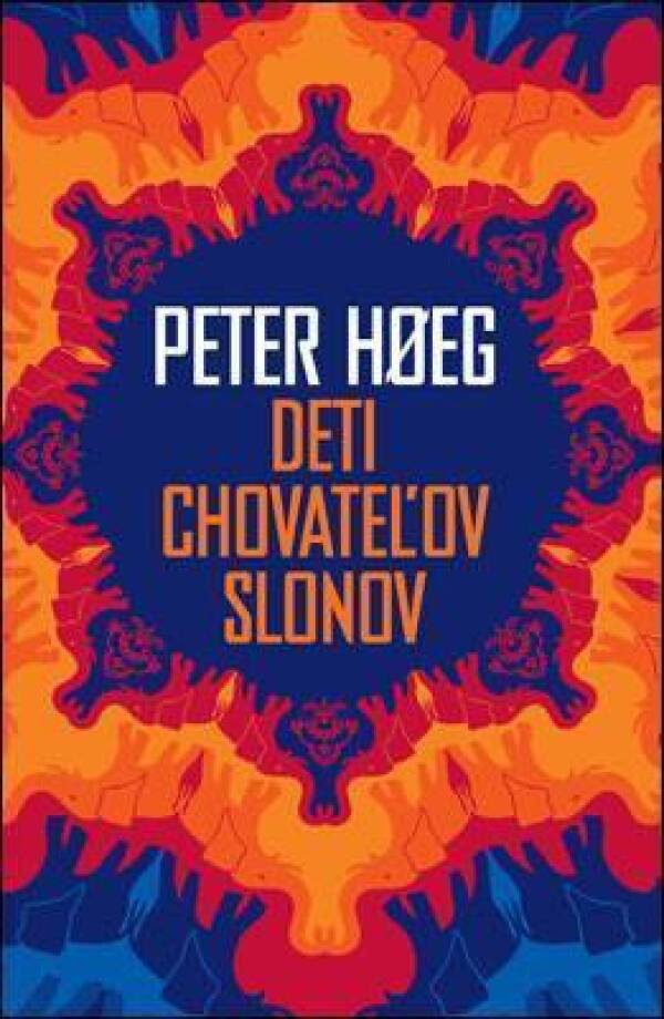 Peter Hoeg: DETI CHOVATEĽOV SLONOV