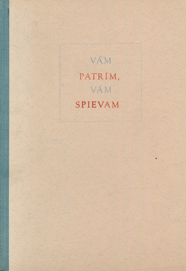 Pablo Neruda: VÁM PATRÍM, VÁM SPIEVAM
