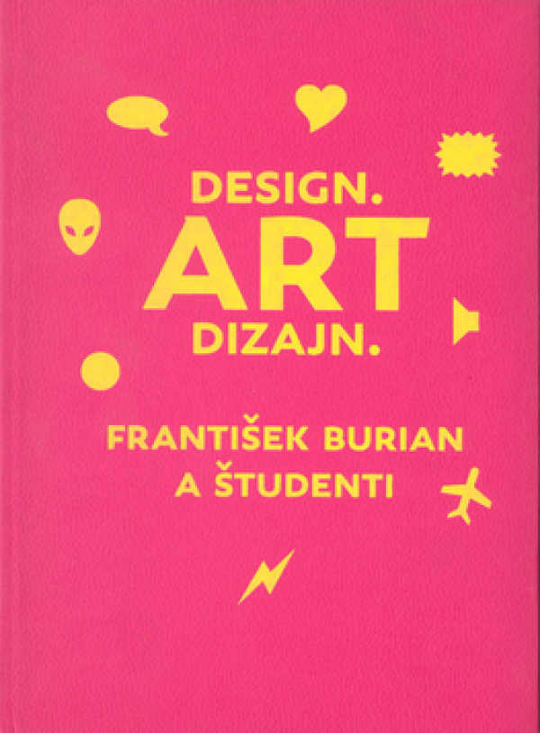 ART DIZAJN. FRANTIŠEK BURIAN A ŠTUDENTI