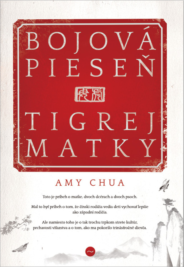 Amy Chua: BOJOVÁ PIESEŇ TIGREJ MATKY