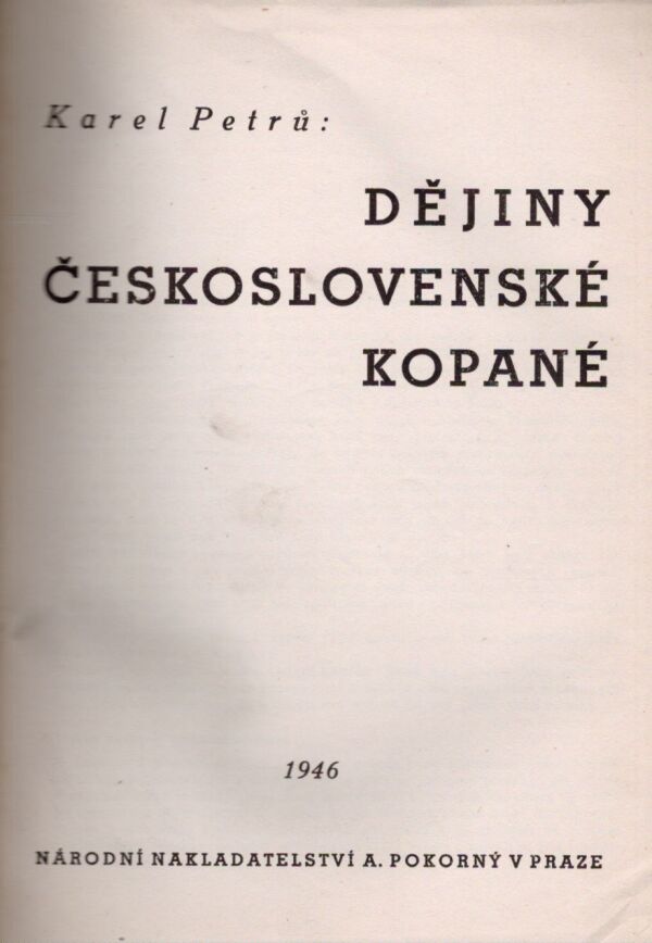 Karel Petrů: DĚJINY ČESKOSLOVENSKÉ KOPANÉ