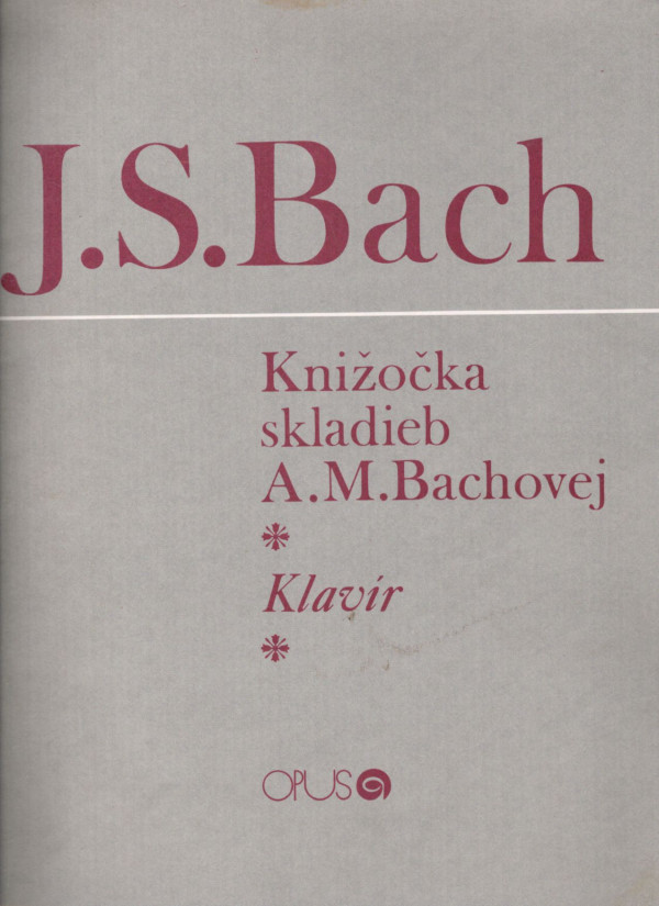 Johann Sebastian Bach: KNIŽOČKA SKLADIEB A.M.BACHOVEJ - NOTY PRE KLAVÍR