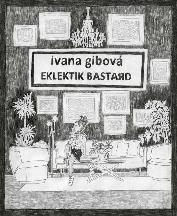 Ivana Gibová: EKLEKTIK BASTARD