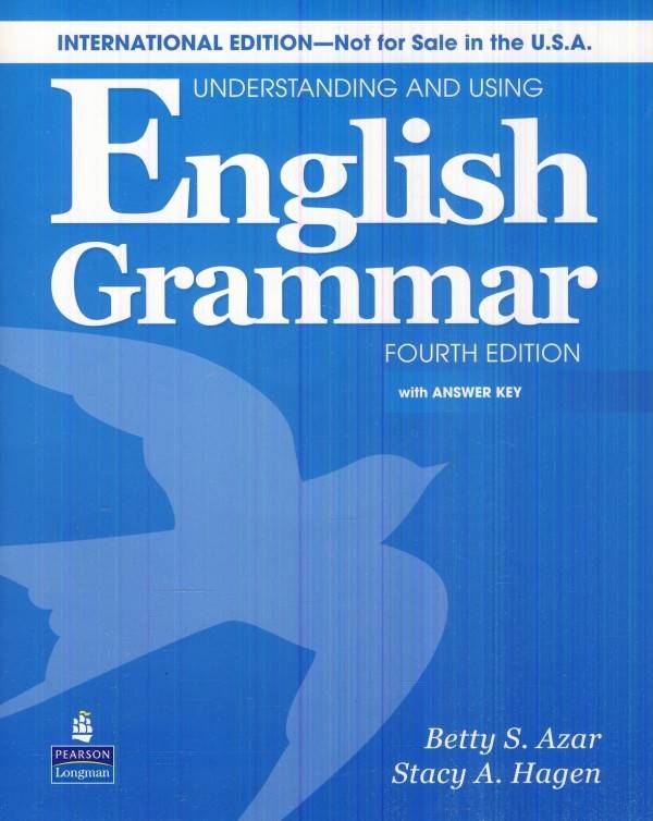 Betty Azar, Stacy Hagen: UNDERSTANDING AND USING ENGLISH GRAMMAR - FOURTH EDITION
