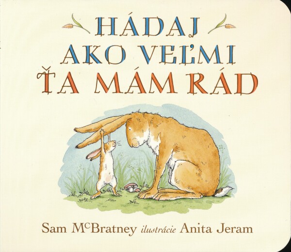 Sam McBratney, Anita Jeram: HÁDAJ AKO VEĽMI ŤA MÁM RÁD - LEPORELO