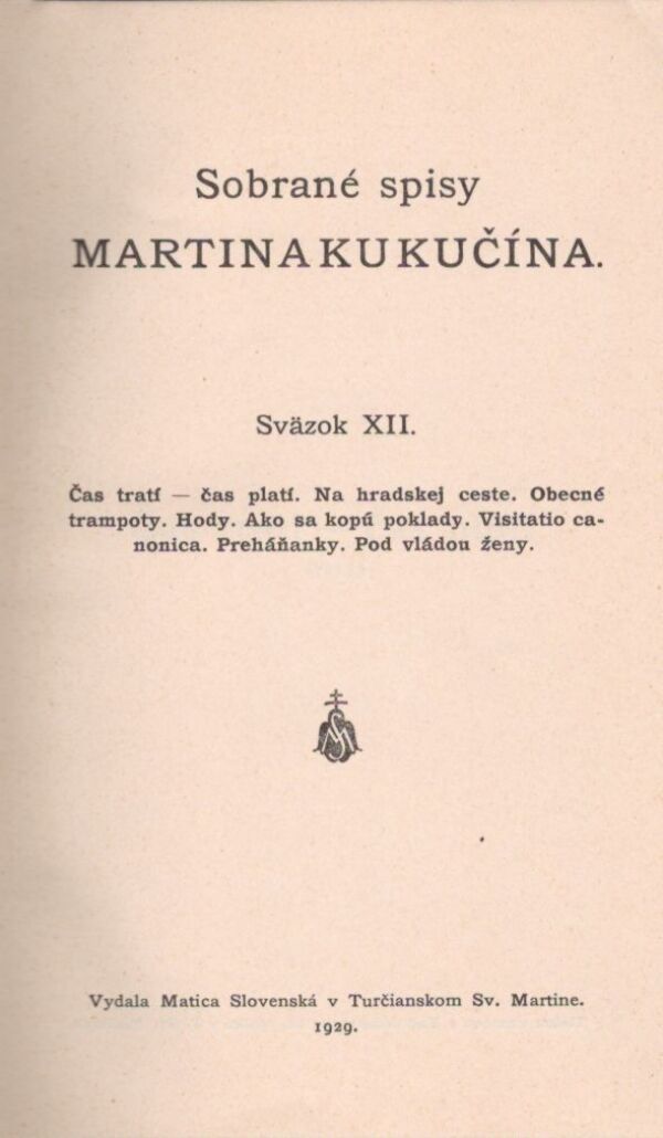 Martin Kukučín: ČAS TRATÍ - ČAS PLATÍ. NA HRADSKEJ CESTE. OBECNÉ TRAMPOTY. HODY. AKO SA KOPÚ POKLADY.