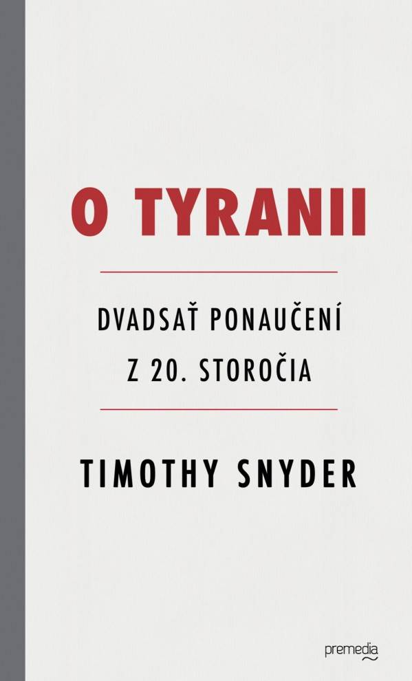 Timothy Snyder: O TYRANII - DVADSAŤ PONAUČENÍ Z 20.STOROČIA