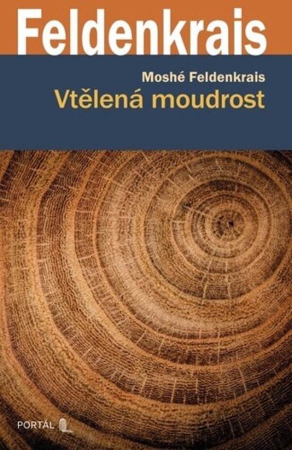 Moshé Feldenkrais: VTĚLENÁ MOUDROST