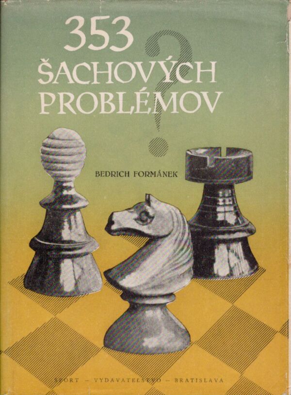 Bedrich Formánek: 353 ŠACHOVÝCH PROBLÉMOV