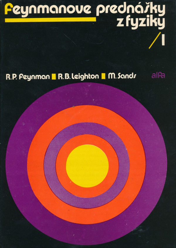 R. P. Feunman, R. B. Leighton, M. Sands: FEYNMANOVE PREDNÁŠKY Z FYZIKY I.-V.