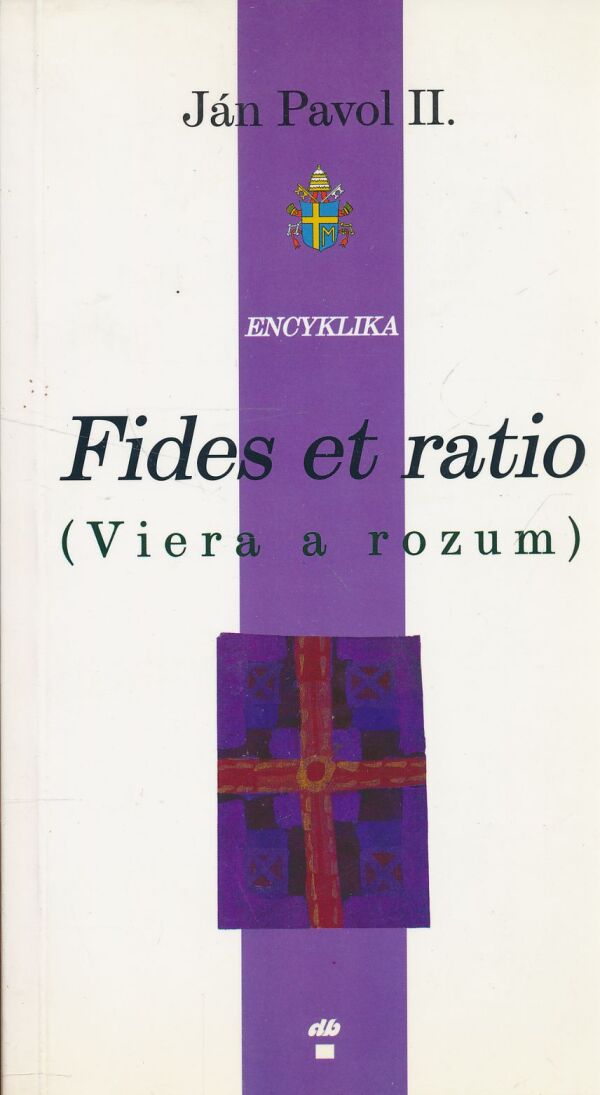 Ján Pavol II: Fides et ratio (Viera a rozum)